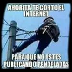 AHORITA TE CORTO EL INTERNET PARA QUE NO ESTES PUBLICANDO PENDEJADAS