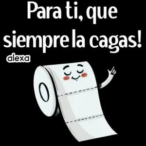 Para ti, que siempre la cagas! - getsticker.com