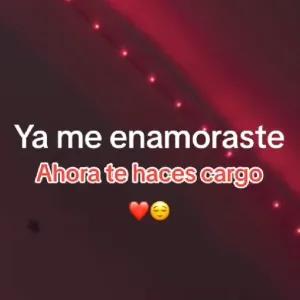 Ya me enamoraste Ahora te haces cargo - getsticker.com