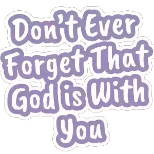Don't Ever Forget That God is With You - getsticker.com