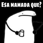 esa mamada que?