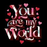 you are my world