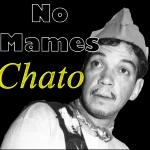 No Mames Chato