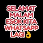 SELAMAT
MALAM
ESOK KITA
WHATSAPP
LAGI