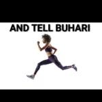 AND TELL BUHARI