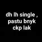 dh lh single,
pastu bnyk
ckp lak