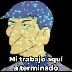 Mi trabajo aquí a terminado
