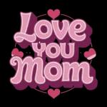 love you mom