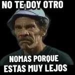 NO TE DOY OTRO NOMAS PORQUE ESTAS MUY LEJOS