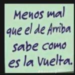 Menos mal que el de Arriba sabe como es la Vuelta.