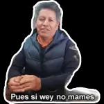 Pues si wey no mames 