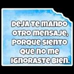 DEJA TE MANDO OTRO mensaje, PORQUE siento QUE no me IGNORASTE BIEN.