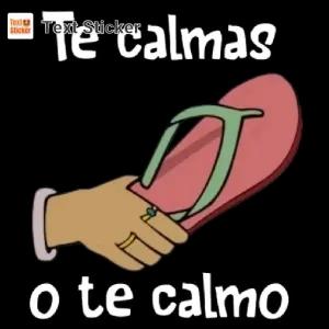 Te calmas o te calmo - getsticker.com