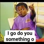 Na man you be