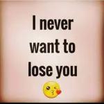 I never want to lose u