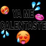 YA ME CALENTASTE