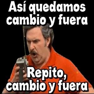 Así quedamos cambio y fuera Repito, cambio y fuera - getsticker.com