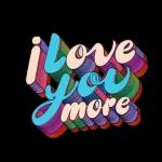 I love you more