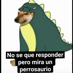 No se que responder pero mira un perrosaurio - getsticker.com