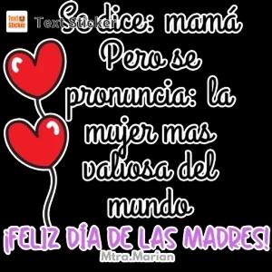 So dice: mamá Pero se pronuncia: la mujer mas valiosa del mando ¡FELIZ DÍA DE LAS MADRES! Mtra.Marian - getsticker.com