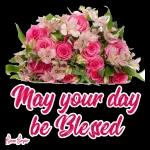 may your day be blessed