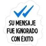 SU MENSAJE FUE IGNORADO CON ÉXITO