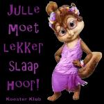 JULLE
Moet
Lekker
Slaap
Hoor!
Koester Klub
