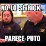 NO LO SÉ RICK... PARECE PUTO