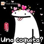 Una coquita?