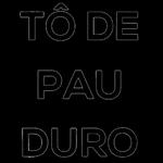 TÔ DE PAU DURO 