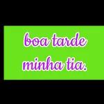Bom
dia
tia!
