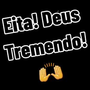 Eita! Deus Tremendo!  - getsticker.com