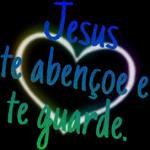 Jesus te abençoe te guarde . e 