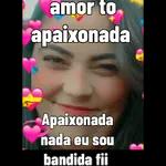 amor to apaixonada Apaixonada nada eu sou bandida fii 