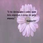 "O rico domina sobre o pobre; quem toma emprestado é escravo de quem empresta." Provérbios 22:7 