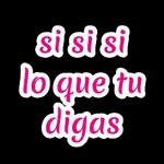 Si si, como digas