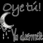 ya duermete!