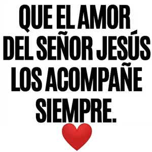 QUE EL AMOR DEL SENOR JESUS LOS ACOMPAÑE SIEMPRE.  - getsticker.com